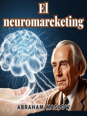 cover image of El neuromarketing y Abraham Maslow